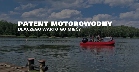 Patent sternika motorowodnego - dlaczego warto go mieć?